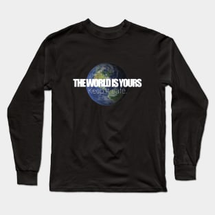 Save The Planet - The world is yours - Keep it safe. Long Sleeve T-Shirt